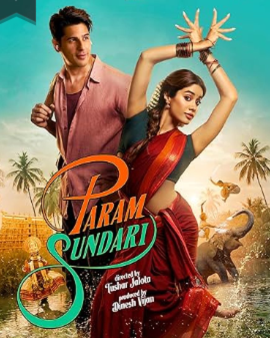 PARAM SUNDARI to Hit Theatres on August 29