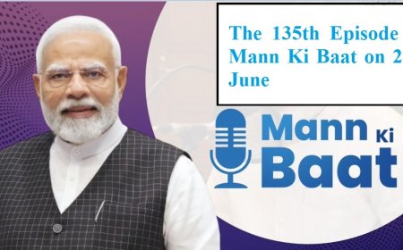 The 135th Episode of Mann Ki Baat on 28th June