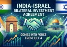 India-Israel Bilateral Investment Agreement Comes into Force from July 4
