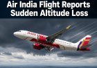 Air India Flight Reports Sudden Altitude Loss, Investigation Underway