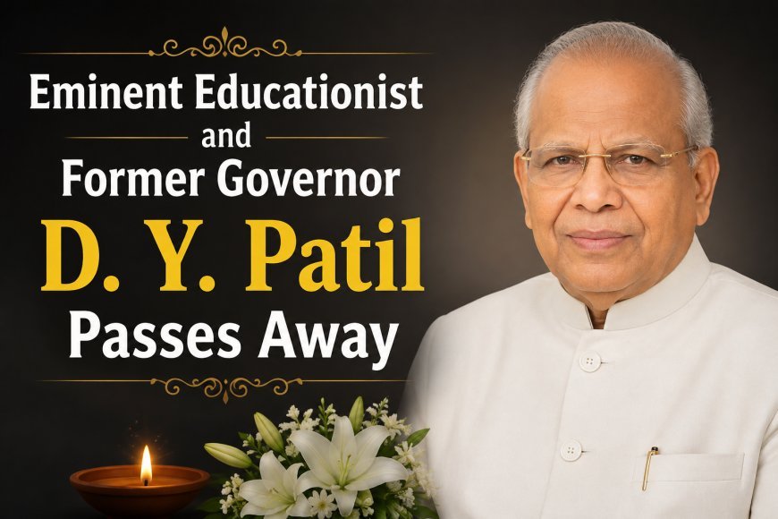 Eminent Educationist and Former Governor D. Y. Patil Passes Away; PM Modi Condoles Demise