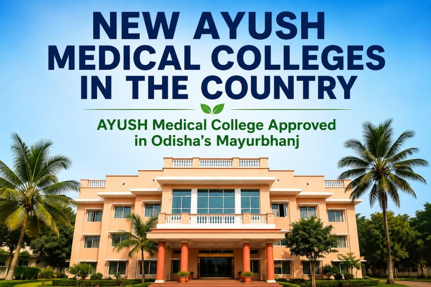 NEW AYUSH MEDICAL COLLEGES IN THE COUNTRY