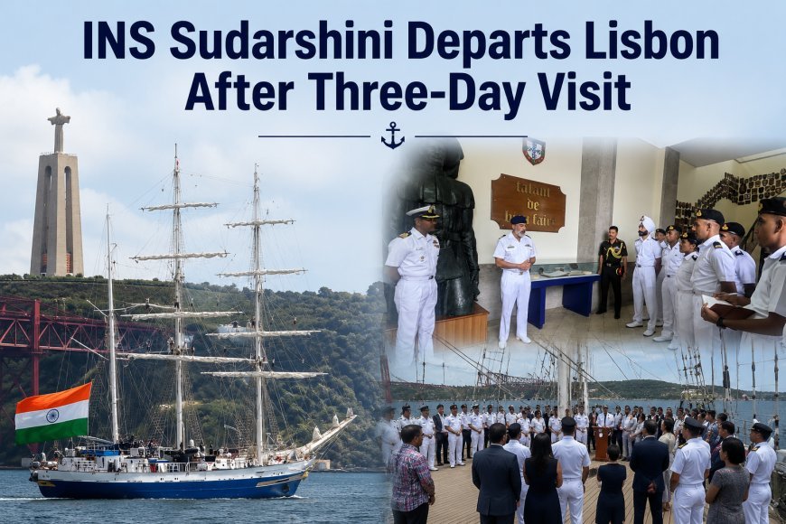 INS Sudarshini Departs Lisbon After Three-Day Port Call