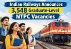 Indian Railways Announces 3,548 Graduate-Level NTPC Vacancies