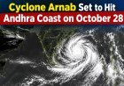 Cyclone Arnab Set to Hit Andhra Coast on October 28